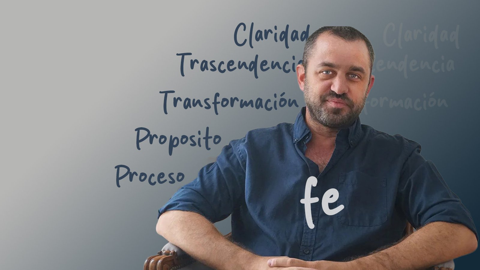 Francisco del Campo rodeado de las palabras claridad, transformación, proceso y propósito